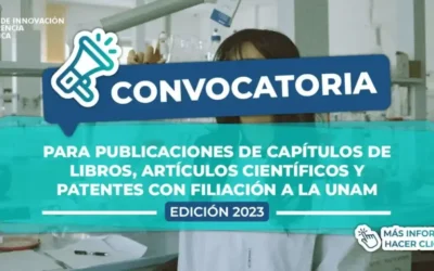 CONVOCATORIA PARA PUBLICACIONES DE CAPITULOS DE LIBROS, ARTÍCULOS CIENTÍFICOS Y PATENTES CON FILIACIÓN A LA UNAM. EDICIÓN 2023
