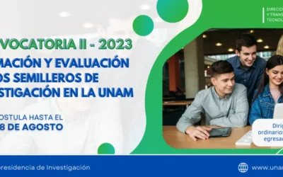 CONVOCATORIA II – 2023 FORMACIÓN Y EVALUACIÓN DE LOS SEMILLEROS DE INVESTIGACIÓN EN LA UNAM